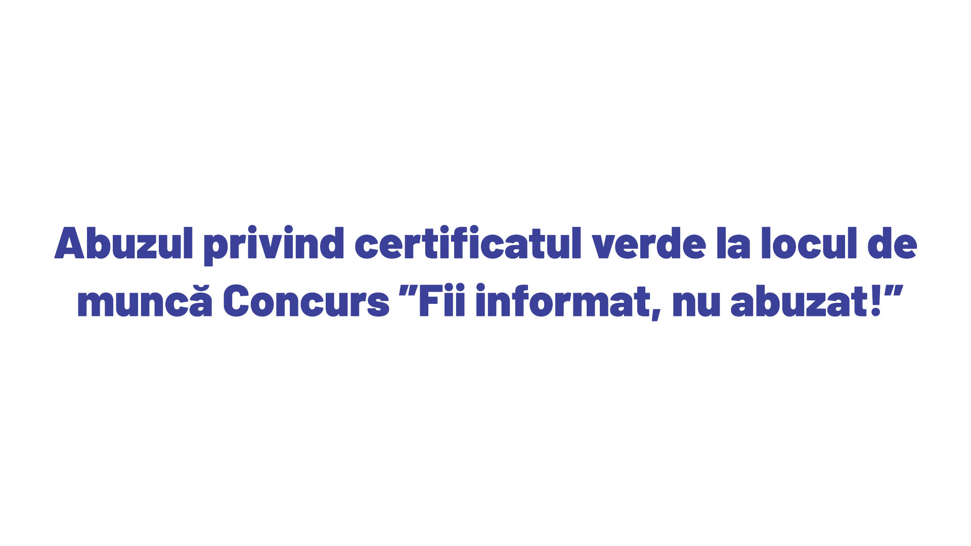 , Abuzul privind certificatul verde la locul de&nbsp;muncă Concurs &rdquo;Fii informat, nu abuzat!&rdquo;, FACIAS