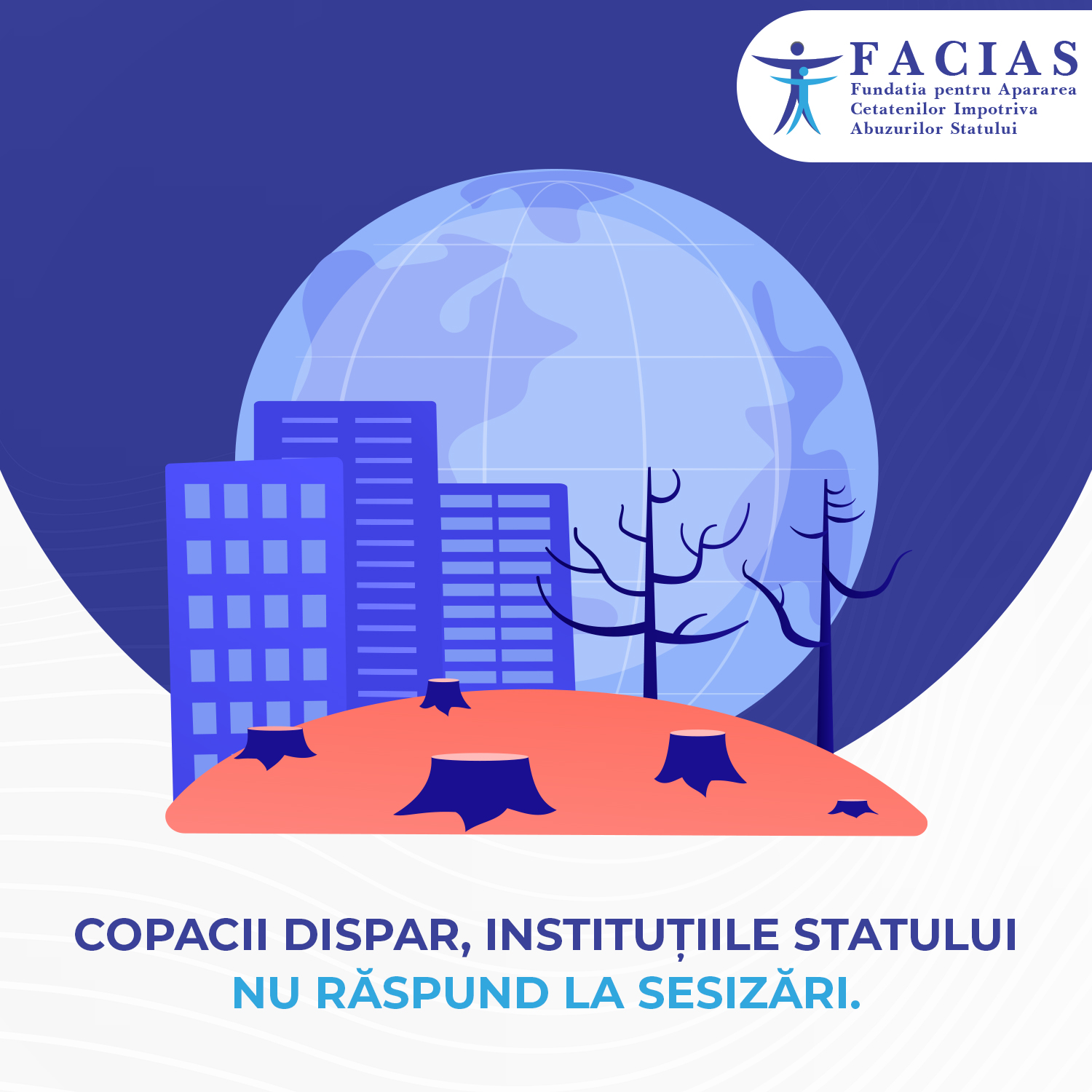 , Copacii dispar, instituțiile statului nu răspund la sesizări, FACIAS