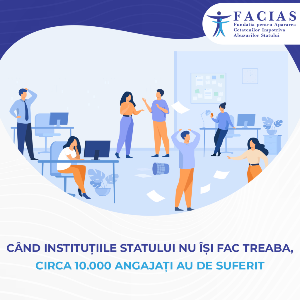 , C&acirc;nd instituțiile statului nu &icirc;și fac treaba, circa 10.000 angajați au de suferit, FACIAS