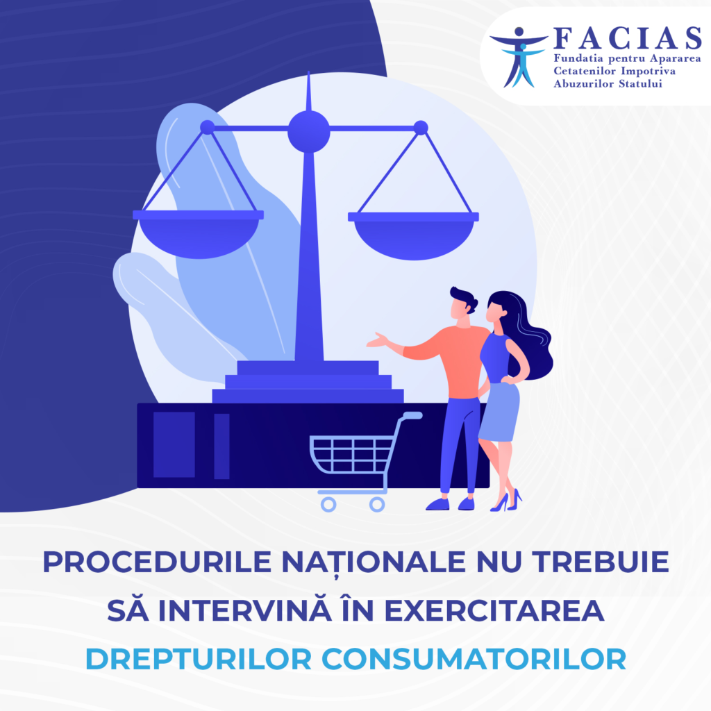 , Procedurile naționale nu trebuie să intervină &icirc;n exercitarea drepturilor consumatorilor, FACIAS