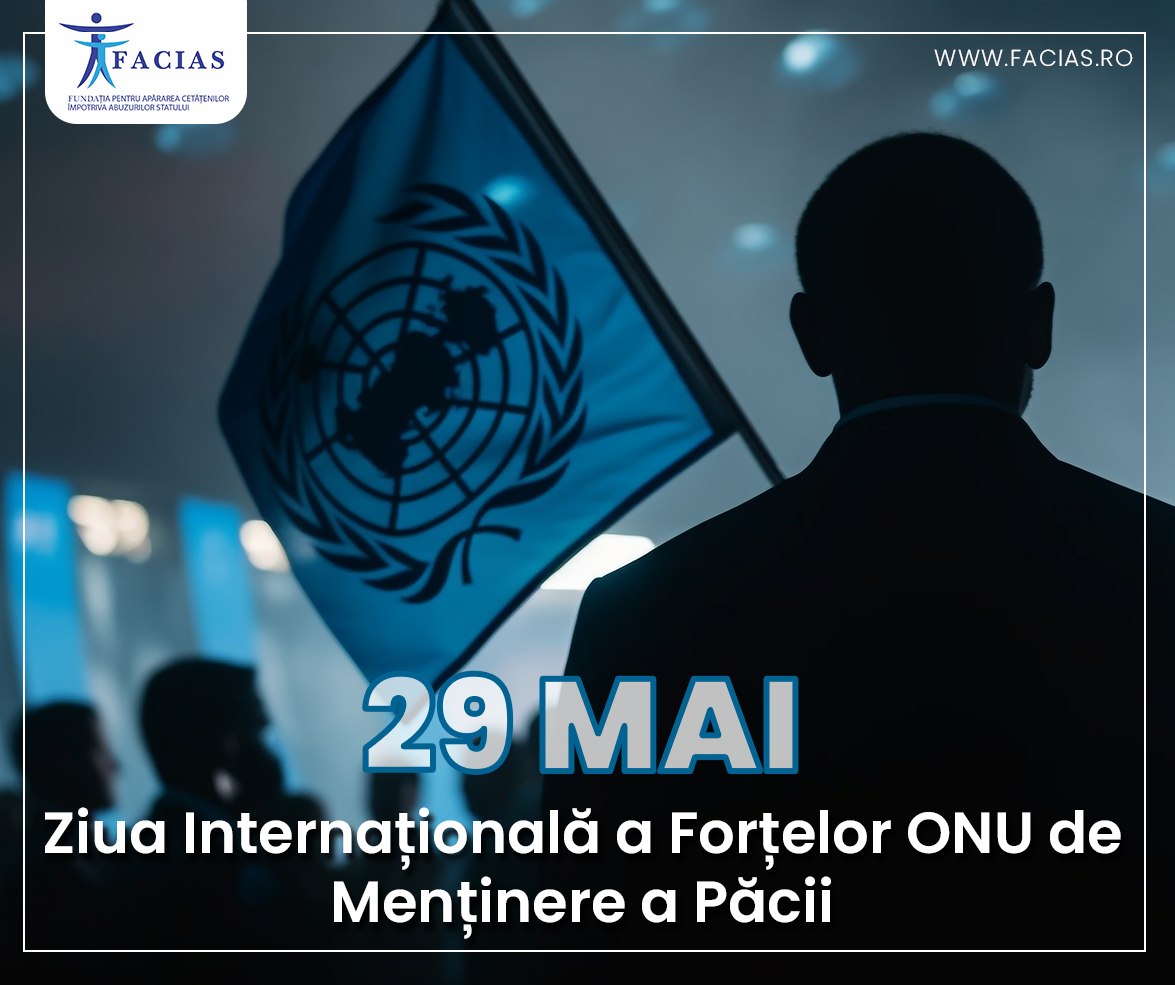 , 29 Mai – Ziua Internațională a Forțelor ONU de Menținere a Păcii, FACIAS