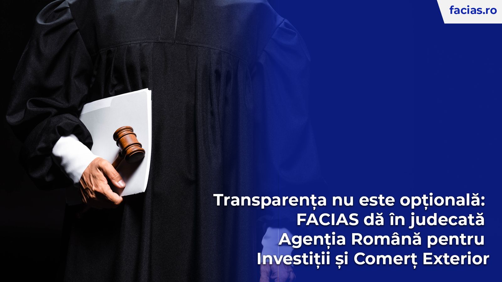, Transparența nu este opțională: FACIAS dă &icirc;n judecată Agenția Rom&acirc;nă pentru Investiții și Comerț Exterior, FACIAS