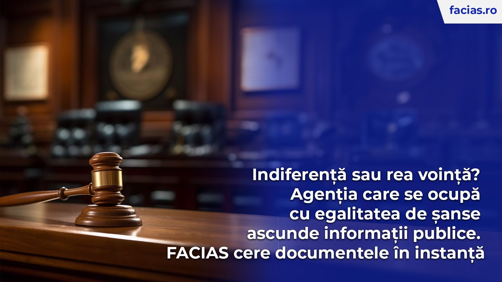 , Indiferență sau rea voință? Agenția care se ocupă cu egalitatea de șanse ascunde informații publice. FACIAS cere documentele &icirc;n instanță, FACIAS