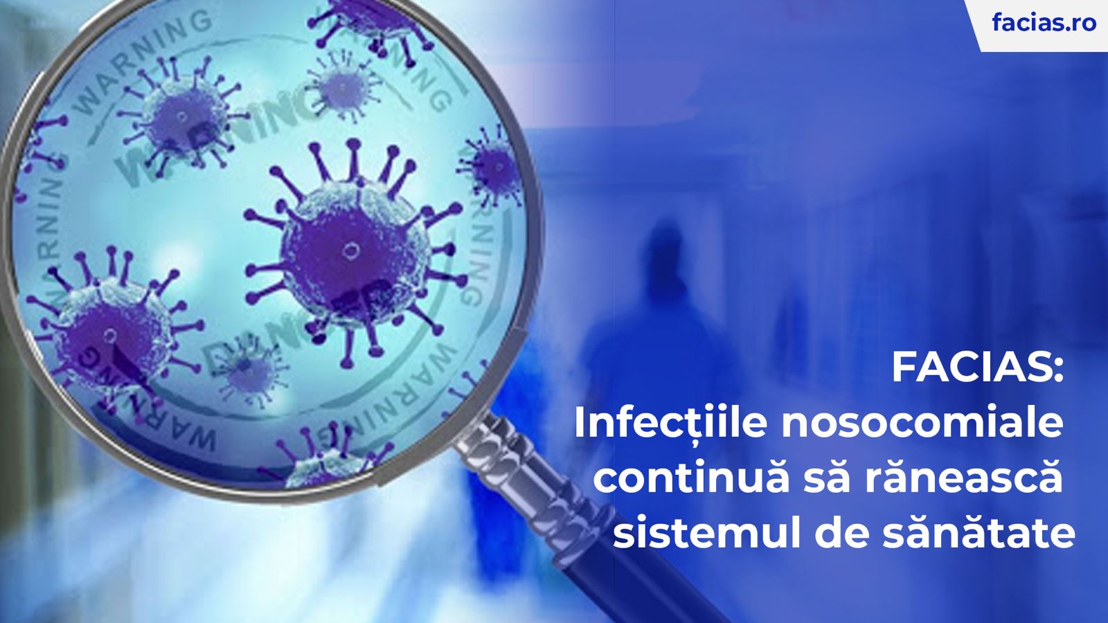 , FACIAS: Infecțiile nosocomiale continuă să rănească sistemul de sănătate, FACIAS