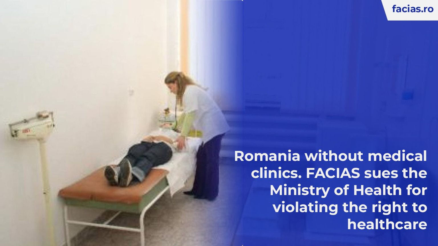 , Rom&acirc;nia, fără cabinete medicale. FACIAS dă &icirc;n judecată Ministerul Sănătății pentru &icirc;ncălcarea dreptului la sănătate, FACIAS