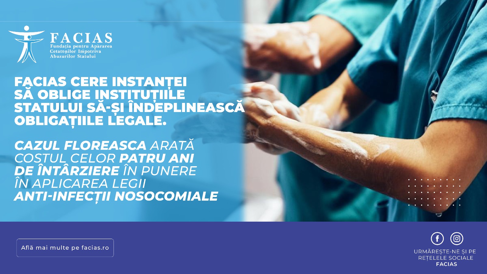 , FACIAS cere instanței să oblige instituțiile statului să-și &icirc;ndeplinească obligațiile legale. Cazul Floreasca arată costul celor patru ani de &icirc;nt&acirc;rziere &icirc;n punere &icirc;n aplicare a legii anti-infecții nosocomiale, FACIAS