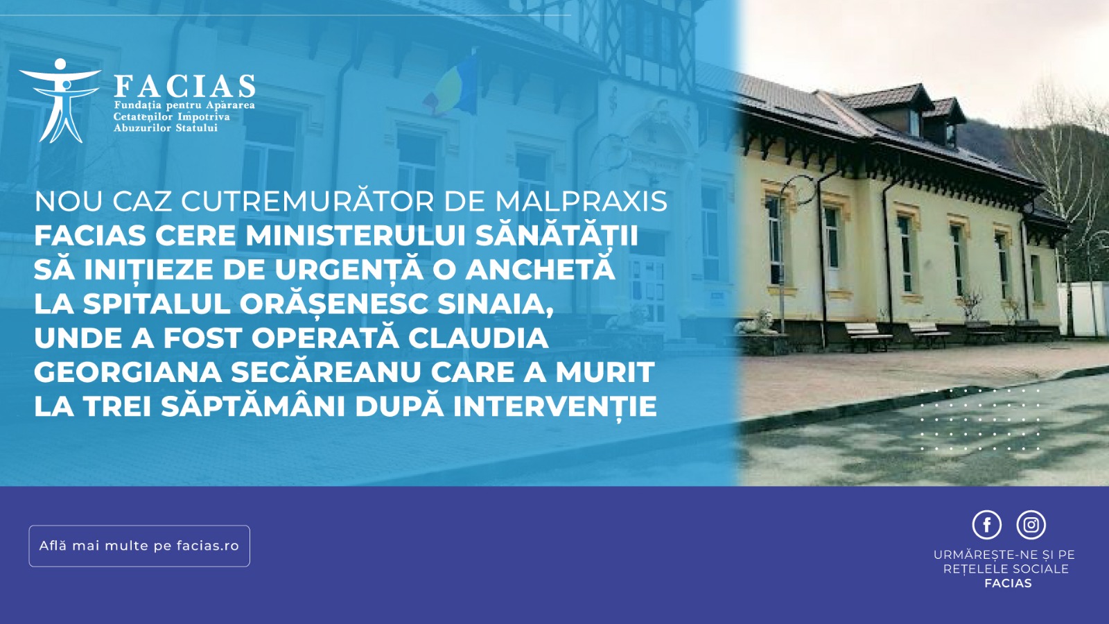 , Nou caz cutremurător de malpraxis. FACIAS cere Ministerului Sănătății să inițieze de urgență o anchetă la Spitalul Orășenesc Sinaia, unde a fost operată Claudia Georgiana Secăreanu care a murit la trei săptăm&acirc;ni după intervenție, FACIAS