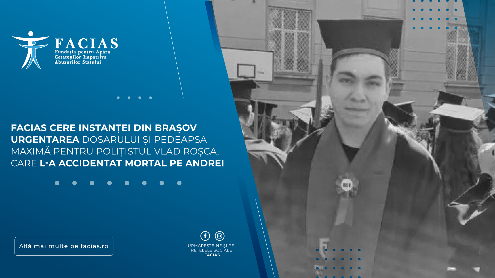 , FACIAS cere instanței din Brașov urgentarea dosarului și pedeapsa maximă pentru polițistul Vlad Roșca, care l-a accidentat mortal pe Andrei, FACIAS