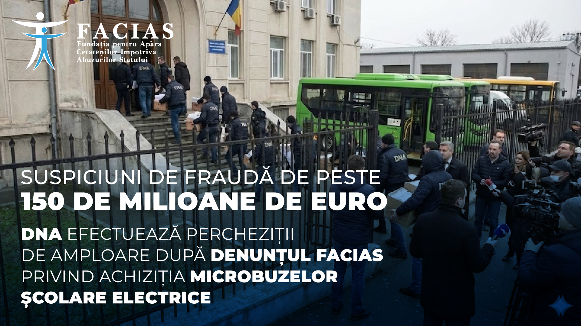 , Suspiciuni de fraudă de peste 150 de milioane de euro: DNA efectuează percheziții de amploare după denunțul FACIAS privind achiziția microbuzelor școlare electrice, FACIAS
