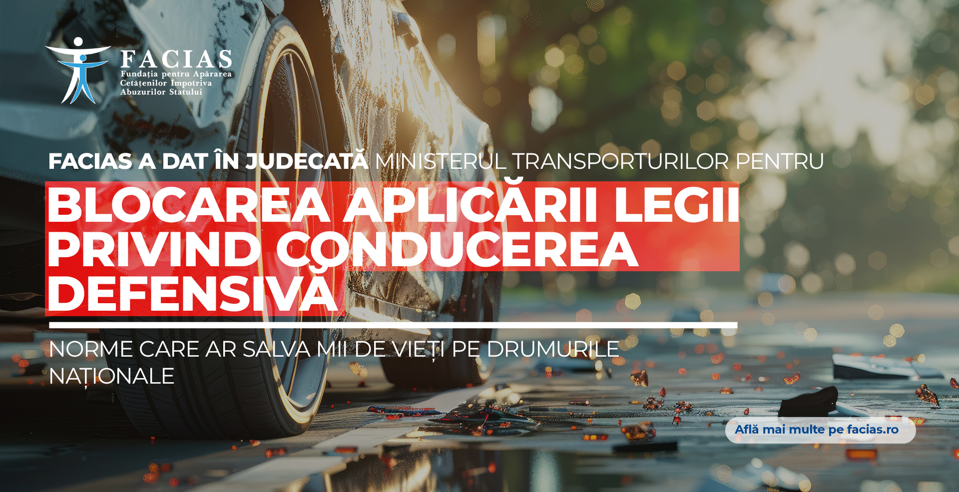 , FACIAS a dat &icirc;n judecată Ministerul Transporturilor pentru blocarea aplicării legii privind conducerea defensivă, norme care ar salva mii de vieți pe drumurile naționale, FACIAS