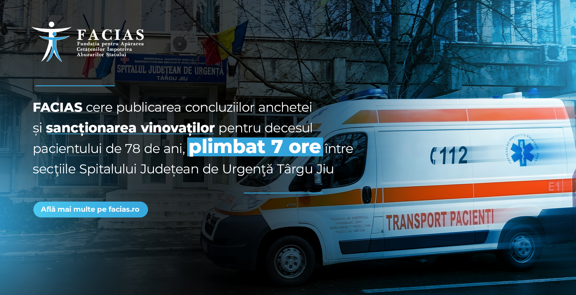 , FACIAS cere publicarea concluziilor anchetelor și sancționarea celor care se fac vinovați de decesul pacientului de 78 de ani, plimbat timp de 7 ore &icirc;ntre secțiile Spitalului Județean de Urgență T&acirc;rgu Jiu, FACIAS