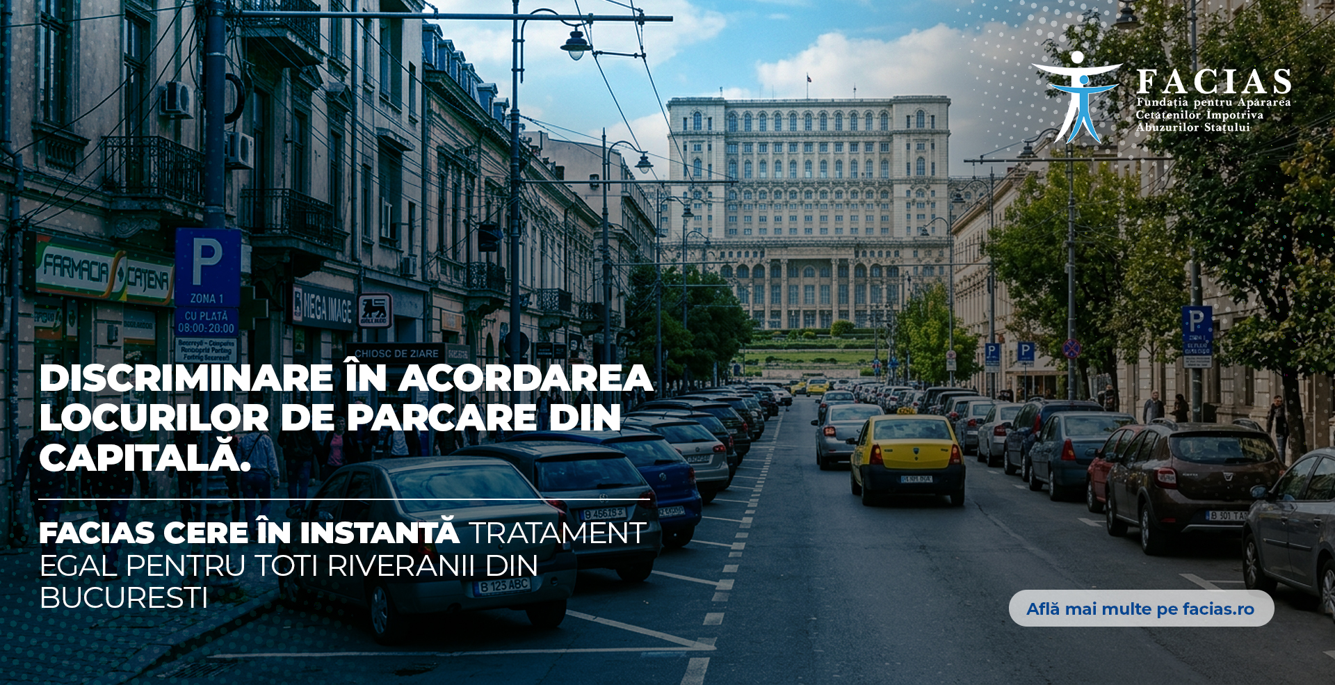 , Discriminare &icirc;n acordarea locurilor de parcare din Capitală. FACIAS cere &icirc;n instanță tratament egal pentru toți riveranii din București, FACIAS