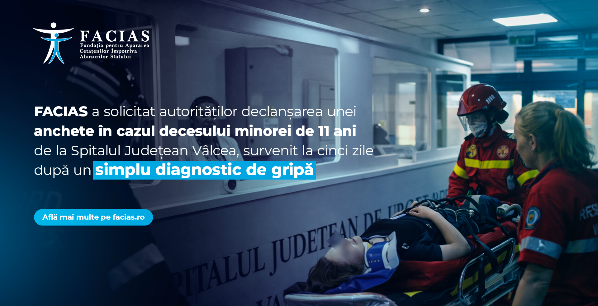 , FACIAS a solicitat autorităților declanșarea unei anchete &icirc;n cazul decesului minorei de 11 ani de la Spitalul Județean V&acirc;lcea, survenit la cinci zile după un simplu diagnostic de gripă, FACIAS