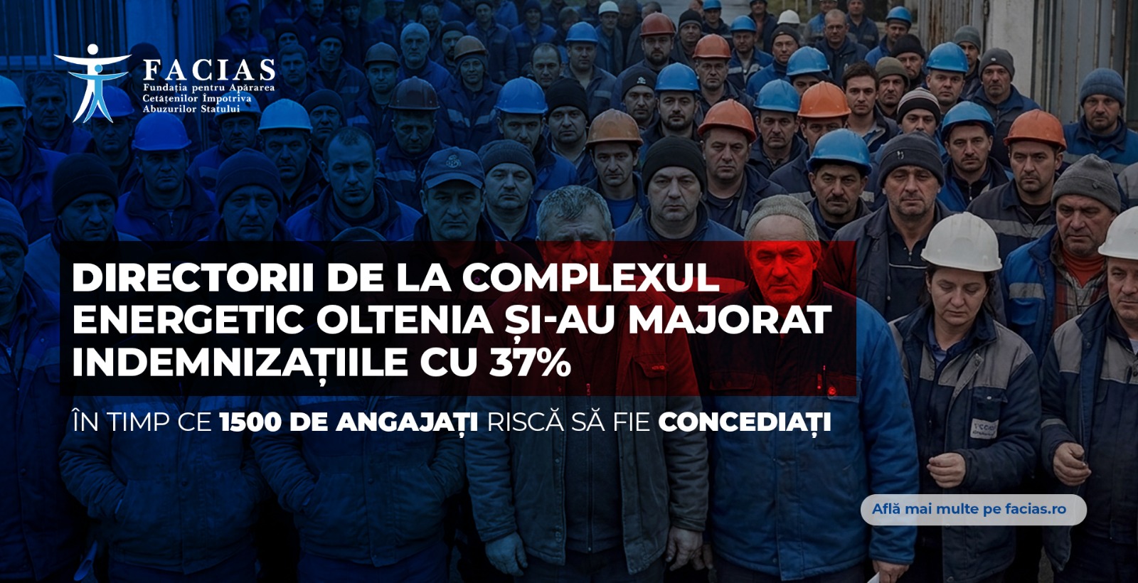, 1500 de angajați de la Complexul Energetic Oltenia riscă să fie concediați, &icirc;n timp ce directorii și-au majorat indemnizațiile cu 37%, FACIAS