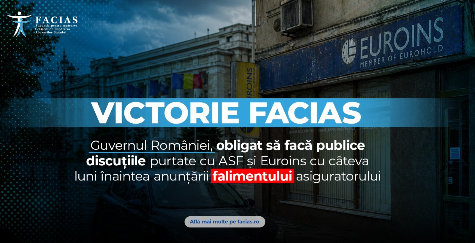 , Victorie FACIAS: Guvernul Rom&acirc;niei, obligat să facă publice discuțiile purtate cu ASF și Euroins cu c&acirc;teva luni &icirc;naintea anunțării falimentului asigurătorului, FACIAS