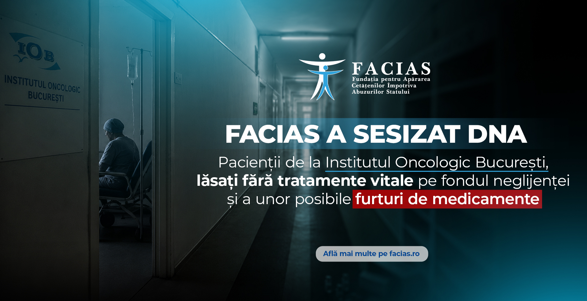 , FACIAS a sesizat DNA: Pacienții de la Institutul Oncologic București, lăsați fără tratamente vitale pe fondul neglijenței și a unor posibile furturi de medicamente, FACIAS
