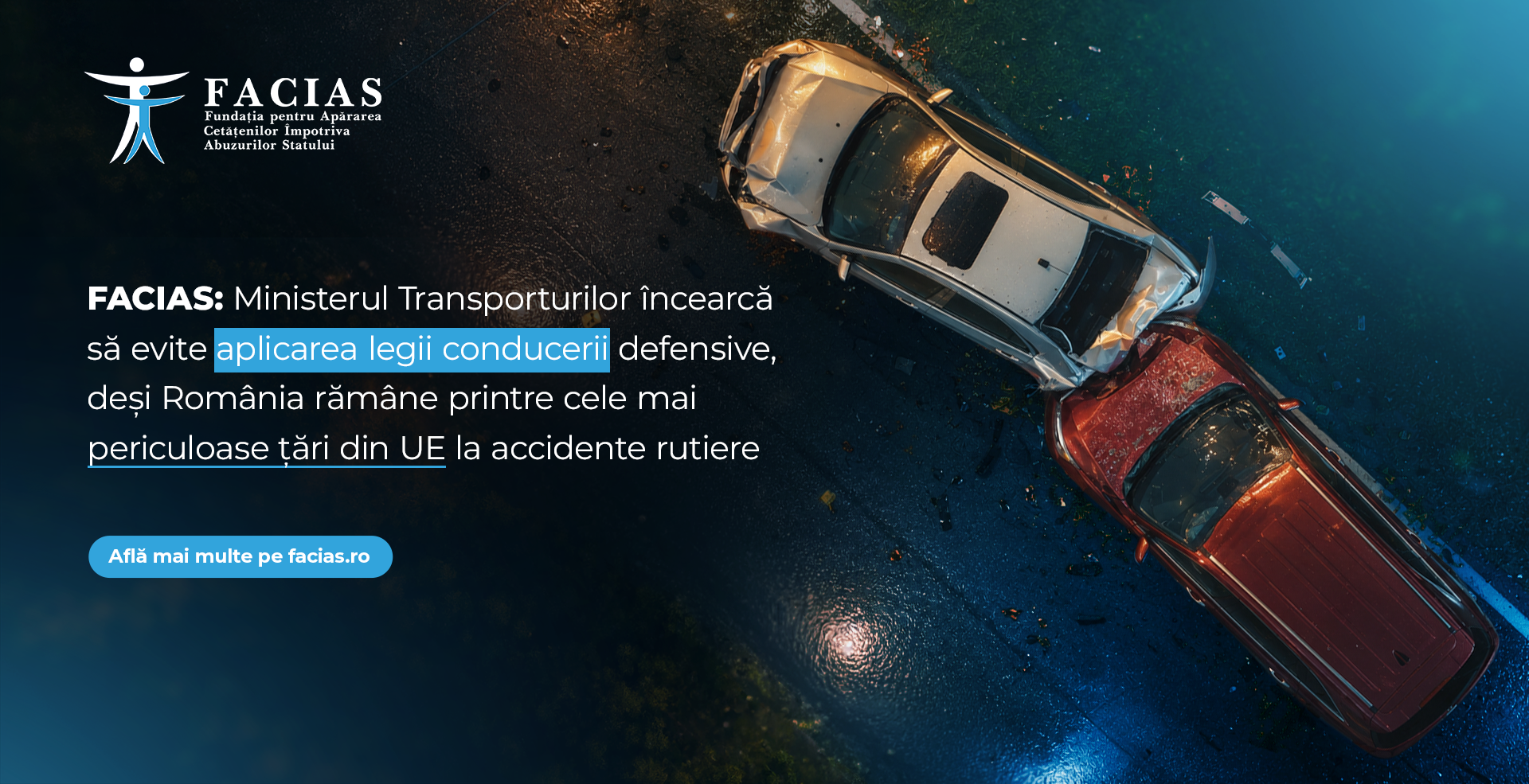 , FACIAS: Ministerul Transporturilor &icirc;ncearcă să evite aplicarea legii conducerii defensive, deși Rom&acirc;nia răm&acirc;ne printre cele mai periculoase țări din UE la accidente rutiere, FACIAS