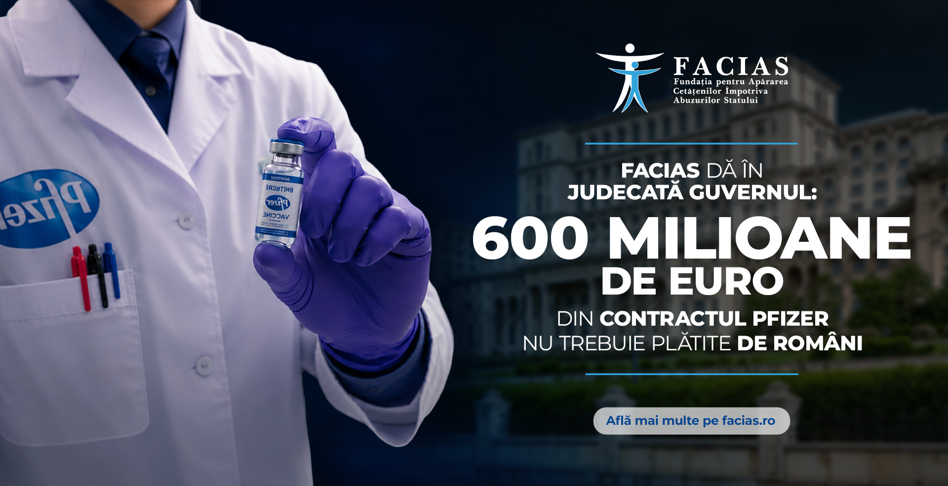 , FACIAS dă &icirc;n judecată Guvernul: &bdquo;600 de milioane de euro din contractul Pfizer nu trebuie plătite de rom&acirc;ni&rdquo;, FACIAS