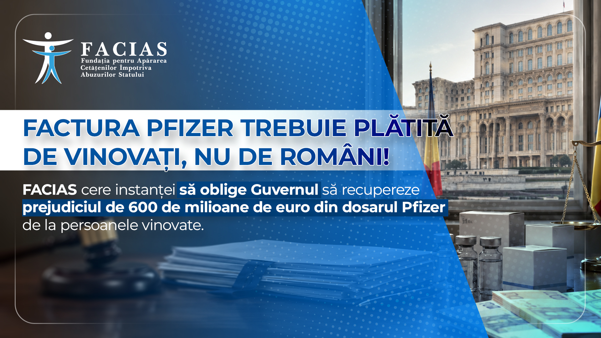 , FACIAS cere instanței să oblige Guvernul să recupereze prejudiciul de 600 de milioane de euro din dosarul Pfizer de la persoanele vinovate. Factura Pfizer trebuie plătită de vinovați, nu de rom&acirc;ni!, FACIAS