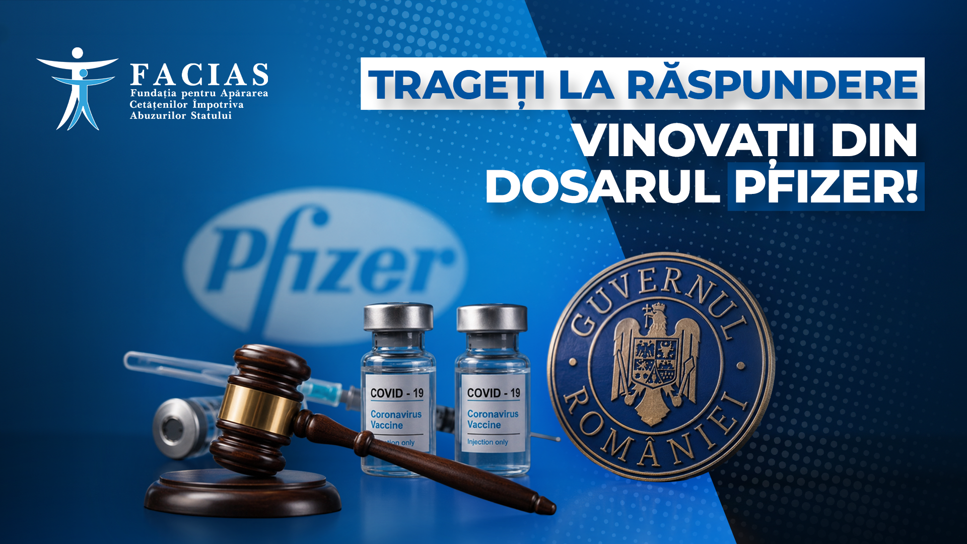 , Trageți la răspundere vinovații din dosarul Pfizer! NU obligați rom&acirc;nii să achite nota de plată de 600 de milioane de euro., FACIAS
