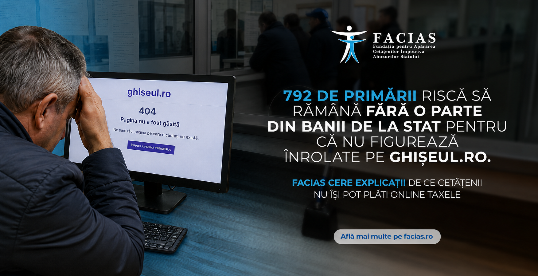 , 792 de primării riscă să răm&acirc;nă fără o parte din banii de la stat pentru că nu figurează &icirc;nrolate pe ghișeul.ro. FACIAS cere explicații de ce cetățenii nu &icirc;și pot plăti online taxele, FACIAS