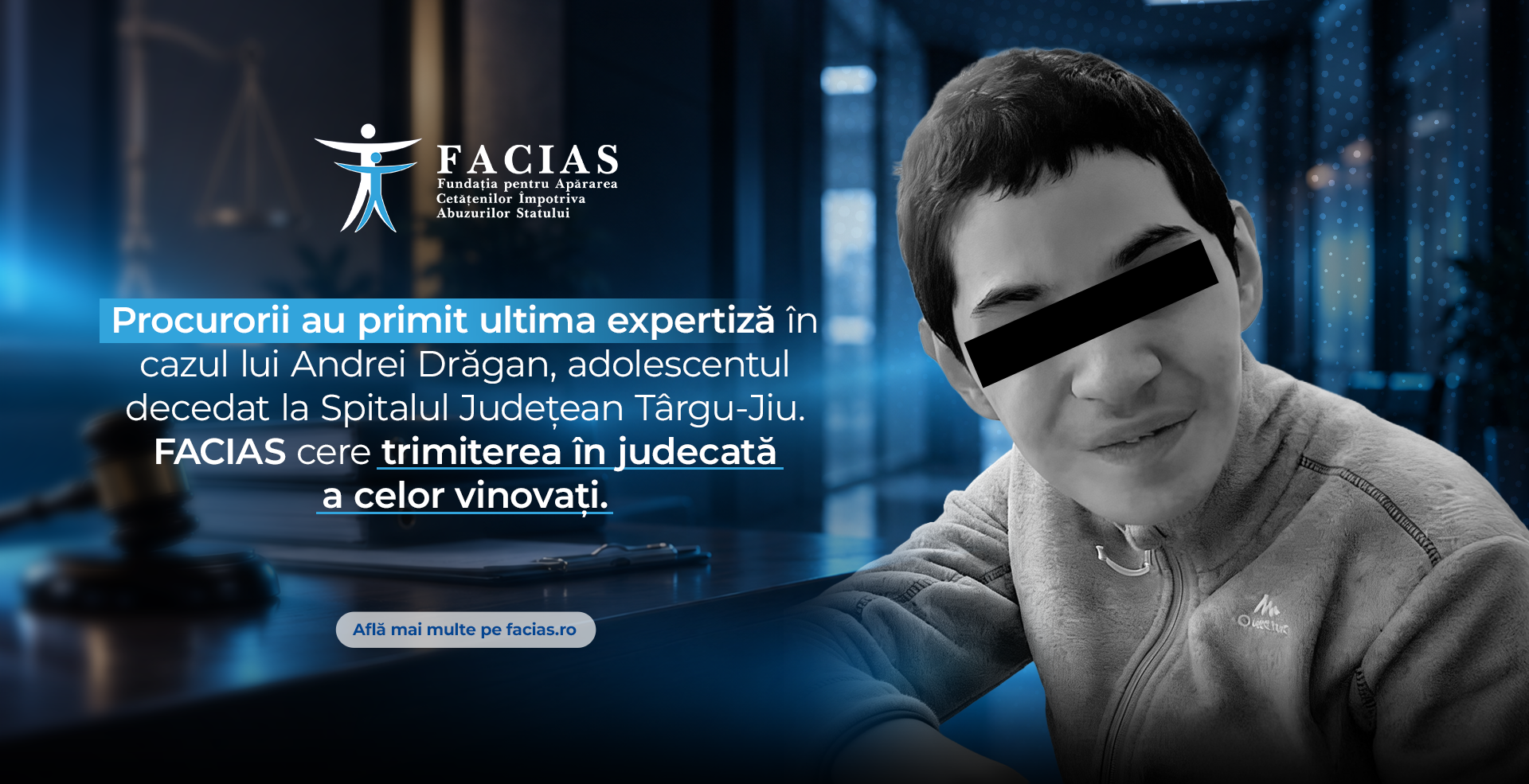 , Procurorii au și ultima expertiză &icirc;n cazul lui Andrei Drăgan, adolescentul lăsat să moară la Spitalul Județean T&acirc;rgu-Jiu. FACIAS cere procurorilor trimiterea &icirc;n instanță a celor vinovați, FACIAS